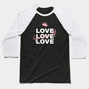 Love yourself design Baseball T-Shirt
